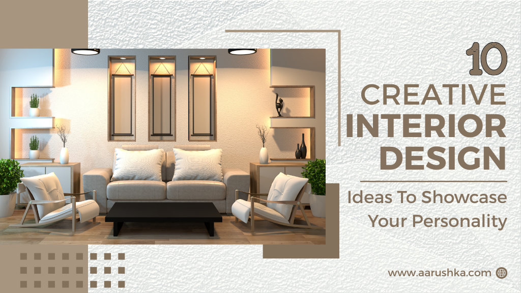 10 Creative Interior Design Ideas to Showcase Your Personality